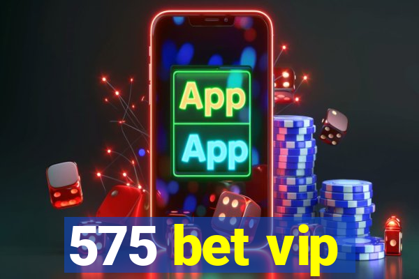 575 bet vip